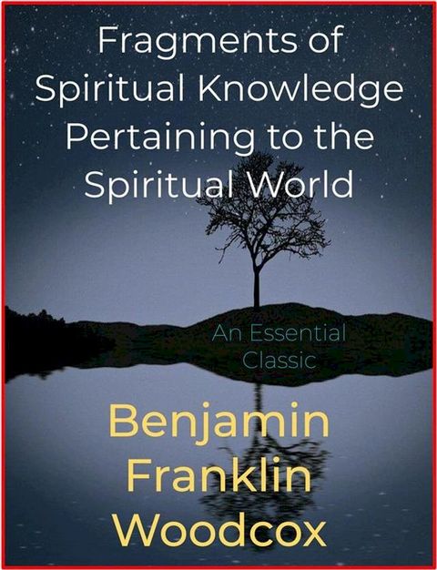 Fragments of Spiritual Knowledge Pertaining to the Spiritual World(Kobo/電子書)