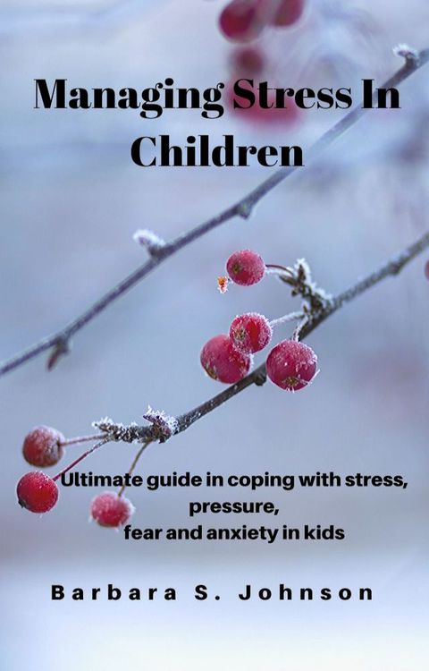 Managing Stress In Children(Kobo/電子書)