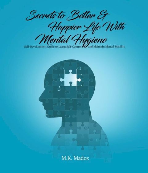 Secrets To Better And Happier Life With Mental Hygiene(Kobo/電子書)