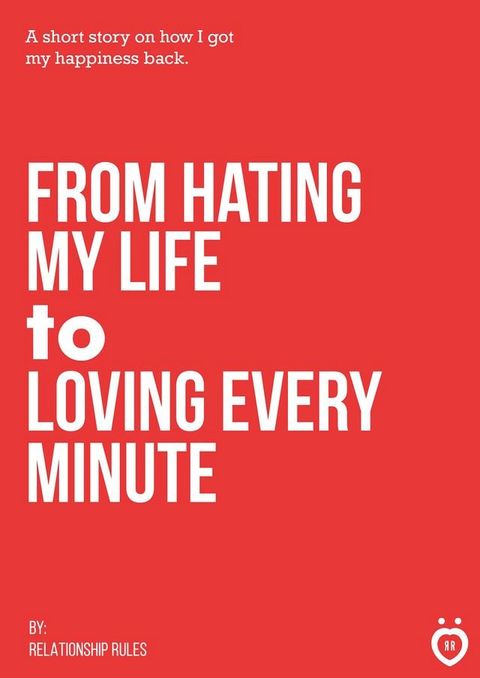 From Hating My Life to Loving Every Minute(Kobo/電子書)