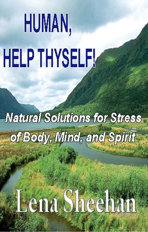 HUMAN, HELP THYSELF : Natural Solutions for Stress of Body, Mind and Spirit(Kobo/電子書)