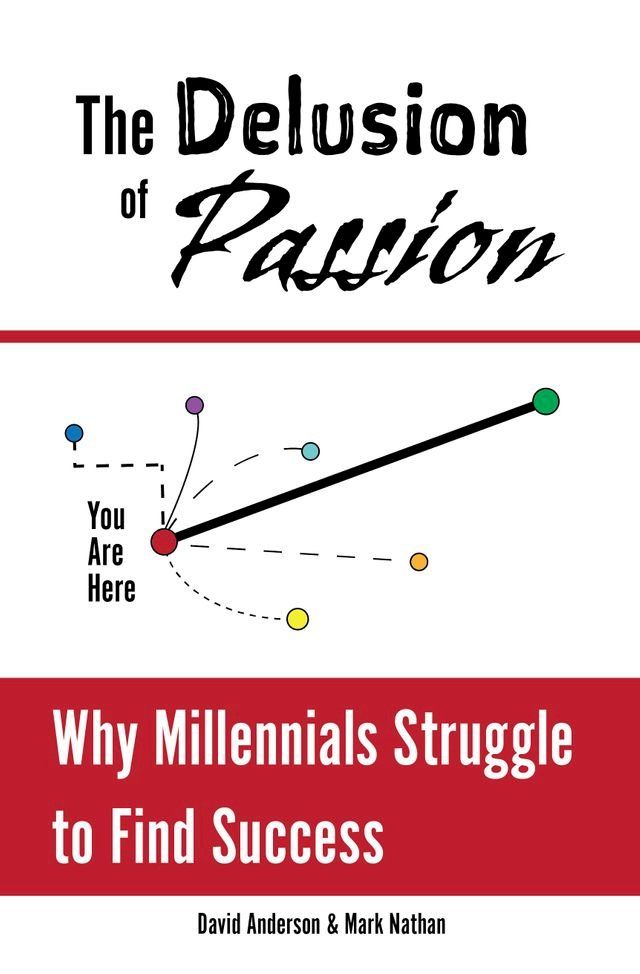  The Delusion of Passion: Why Millennials Struggle to Find Success(Kobo/電子書)