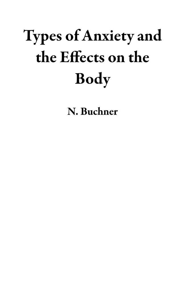  Types of Anxiety and the Effects on the Body(Kobo/電子書)