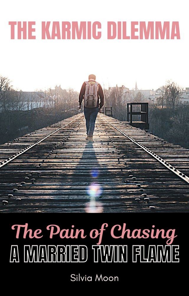  Understanding the Pain of Chasing a Married Twin Flame(Kobo/電子書)