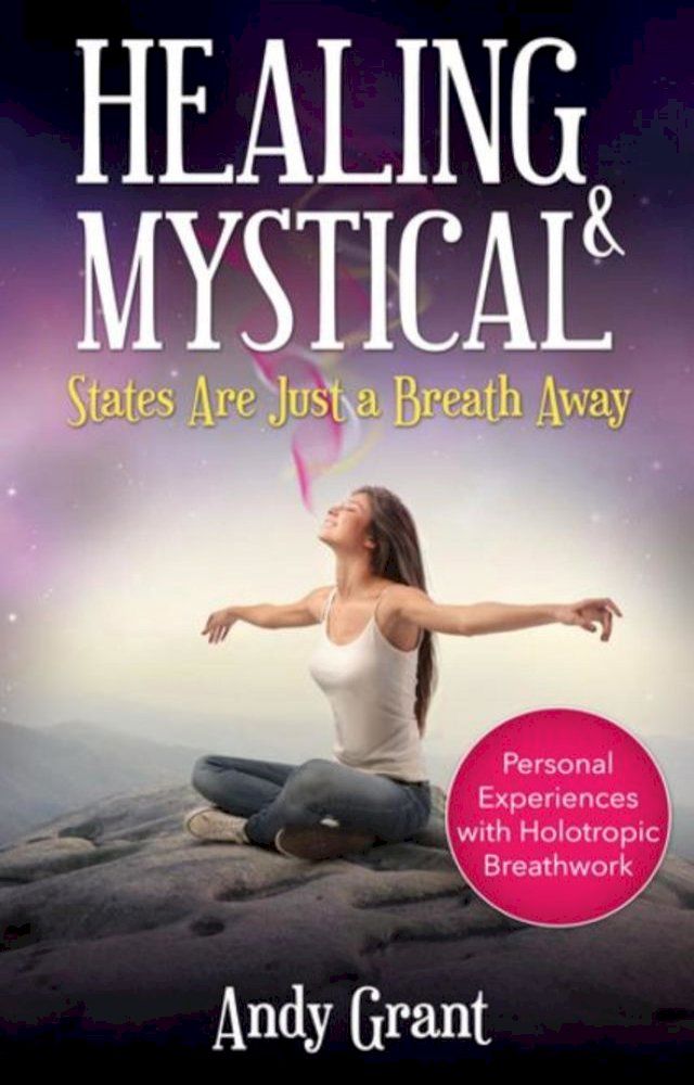  Healing & Mystical States Are Just a Breath Away(Kobo/電子書)