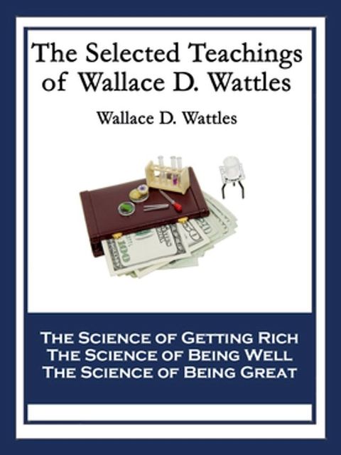 The Selected Teachings of Wallace D. Wattles(Kobo/電子書)