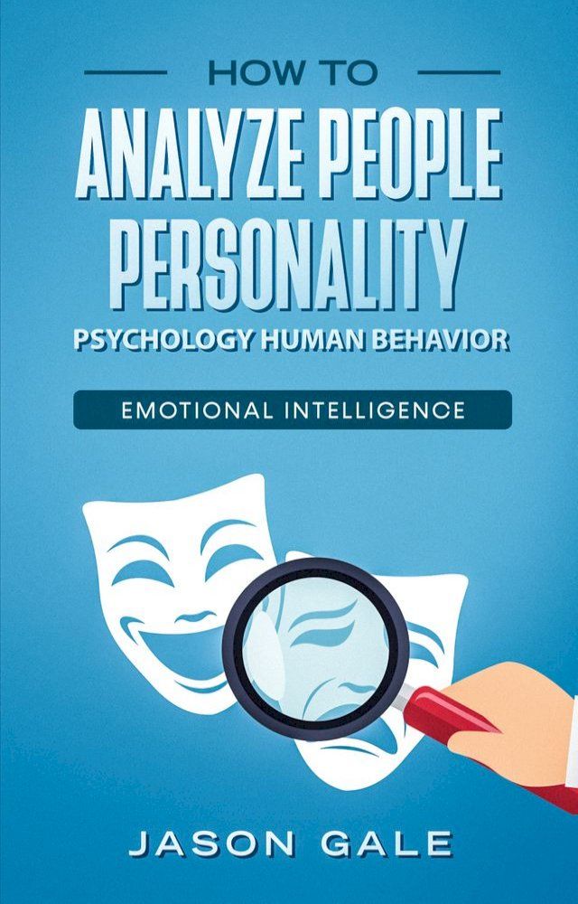  How To Analyze People Personality, Psychology, Human Behavior, Emotional Intelligence(Kobo/電子書)