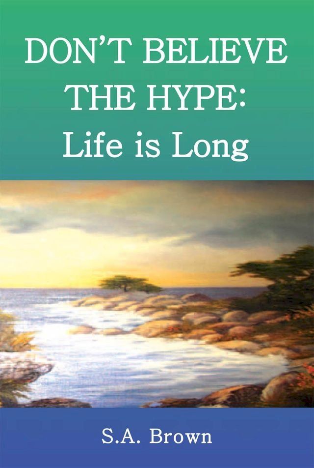  Don't Believe the Hype: Life Is Long(Kobo/電子書)