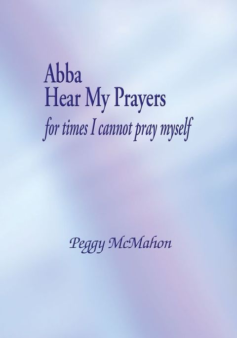 Abba Hear My Prayers(Kobo/電子書)