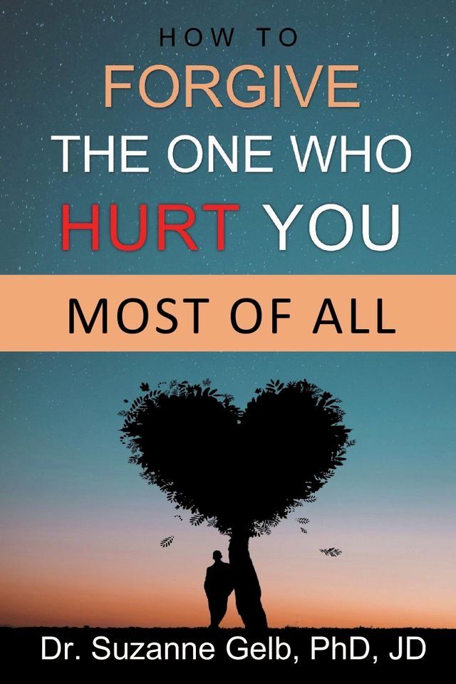  How to Forgive The One Who Hurt You Most Of All(Kobo/電子書)