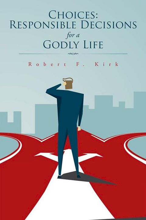 Choices: Responsible Decisions for a Godly Life(Kobo/電子書)