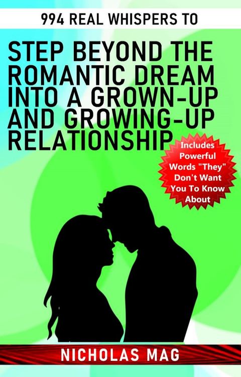 994 Real Whispers to Step Beyond the Romantic Dream Into a Grown-Up and Growing-Up Relationship(Kobo/電子書)