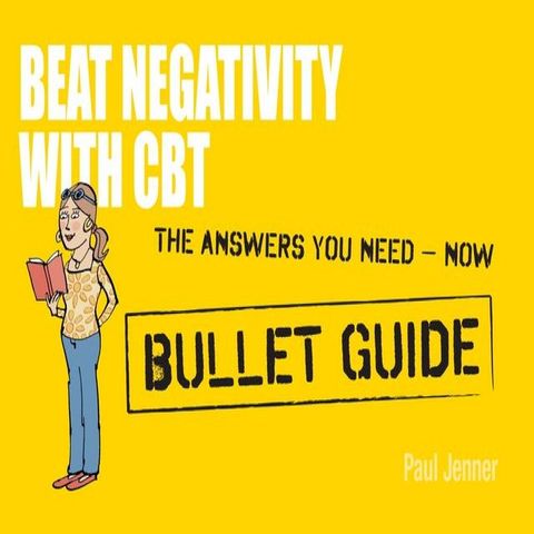 Beat Negativity with CBT: Bullet Guides(Kobo/電子書)