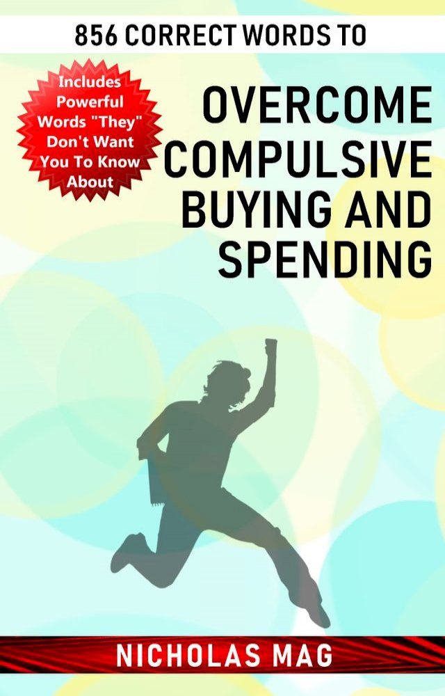  856 Correct Words to Overcome Compulsive Buying and Spending(Kobo/電子書)