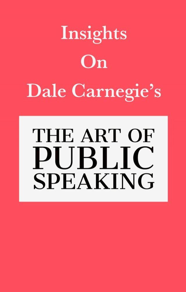  Insights on Dale Carnegie’s The Art of Public Speaking(Kobo/電子書)