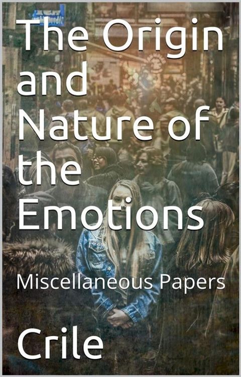 The Origin and Nature of the Emotions; Miscellaneous Papers(Kobo/電子書)