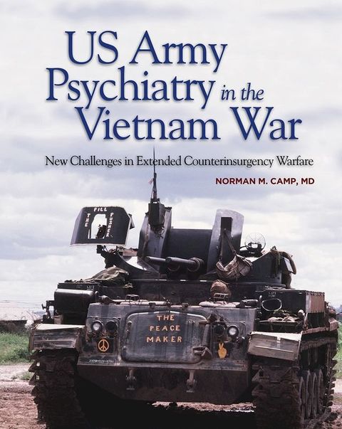 US Army Psychiatry in the Vietnam War: New Challenges in Extended Counterinsurgency Warfare(Kobo/電子書)