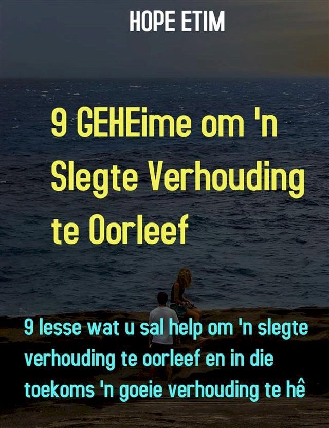  9 Geheime Om 'N Slegte Verhouding Te Oorleef(Kobo/電子書)