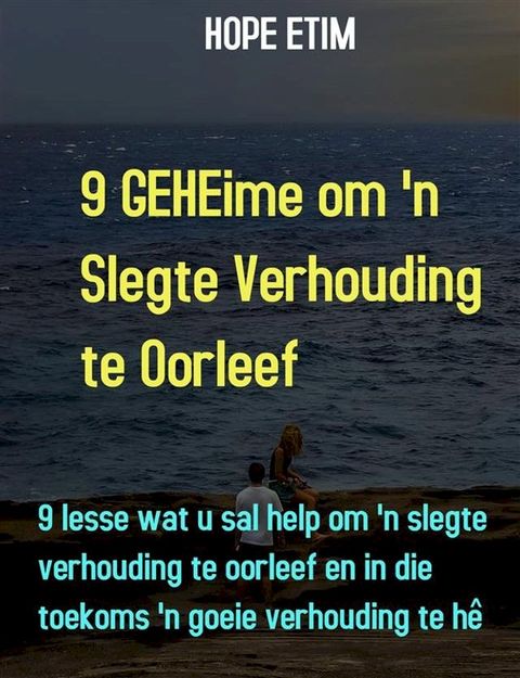 9 Geheime Om 'N Slegte Verhouding Te Oorleef(Kobo/電子書)