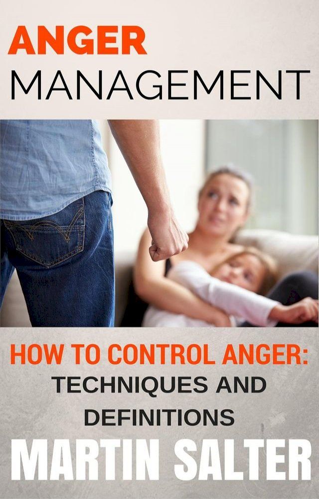  Anger Management. How To Control Anger - Techniques And Definitions(Kobo/電子書)