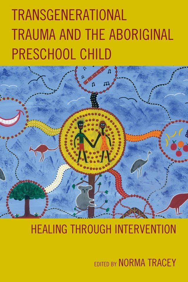  Transgenerational Trauma and the Aboriginal Preschool Child(Kobo/電子書)