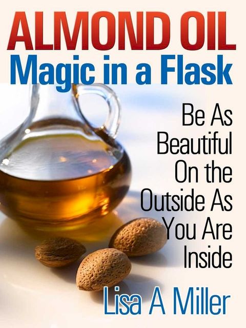 Almond Oil - Magic in a Flask(Kobo/電子書)