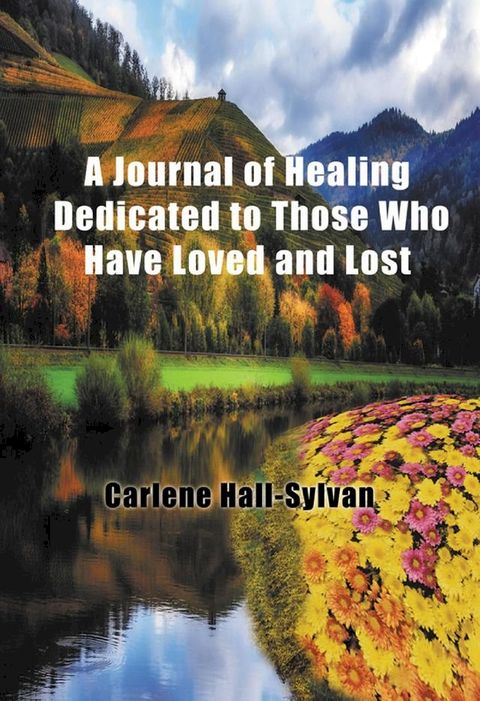 A Journal of Healing Dedicated to Those Who Have Loved and Lost(Kobo/電子書)