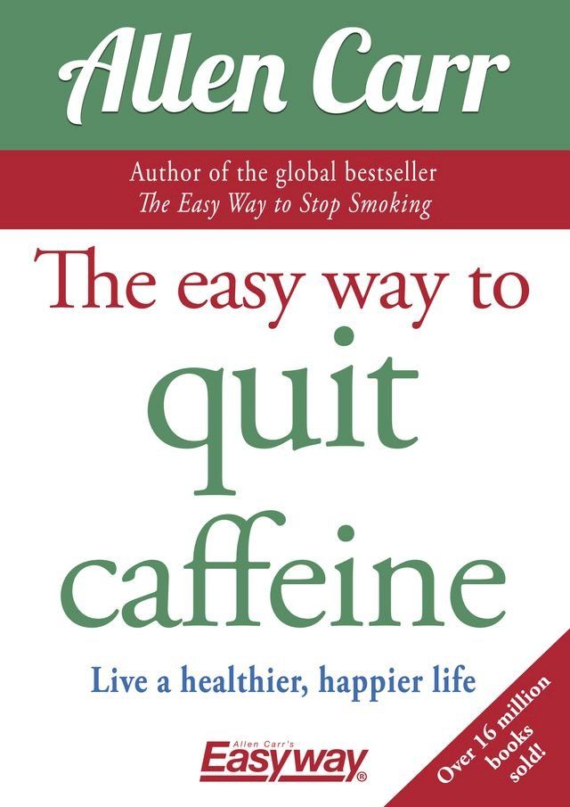  The Easy Way to Quit Caffeine(Kobo/電子書)