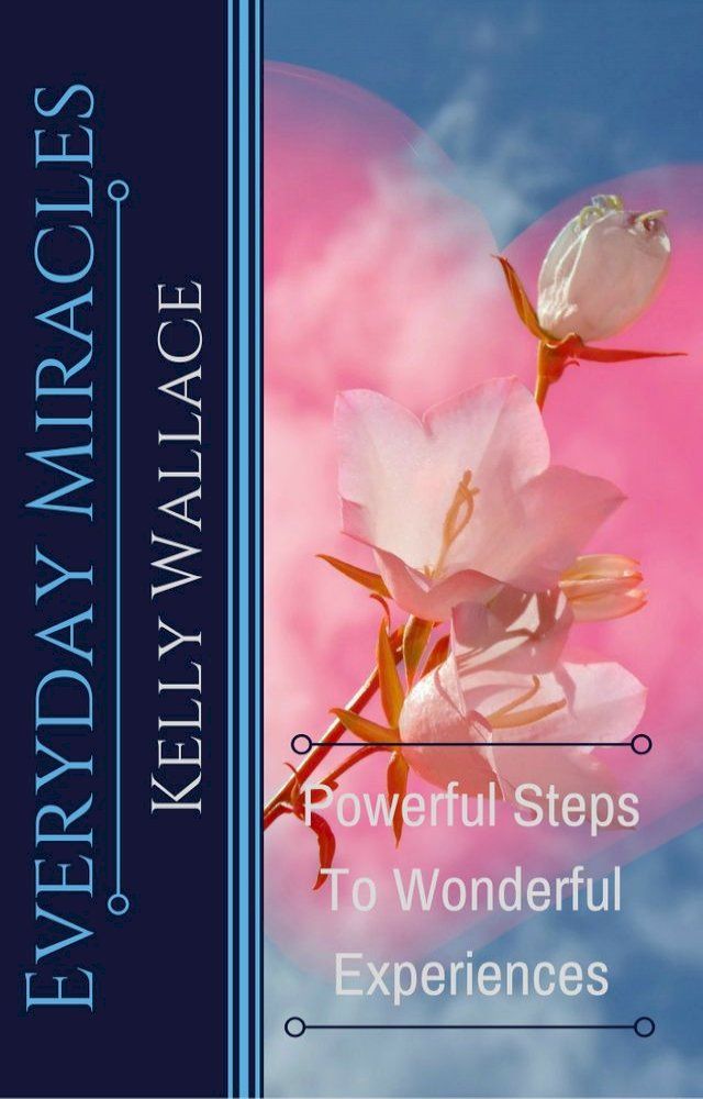  Everyday Miracles: Powerful Steps to Wonderful Experiences(Kobo/電子書)