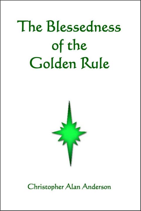 The Blessedness of the Golden Rule(Kobo/電子書)