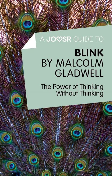 A Joosr Guide to... Blink by Malcolm Gladwell: The Power of Thinking Without Thinking(Kobo/電子書)