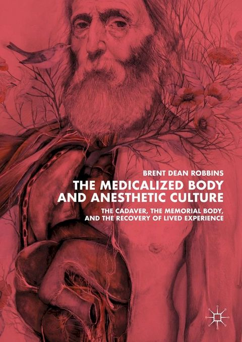 The Medicalized Body and Anesthetic Culture(Kobo/電子書)