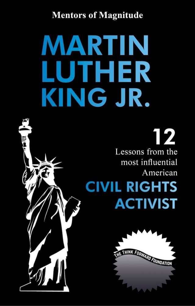  Martin Luther King Jr.: 12 Lessons From The Most Influential American Civil Rights Activist(Kobo/電子書)