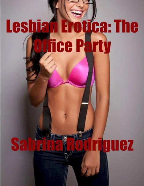 Lesbian Erotica: The Office Party(Kobo/電子書)