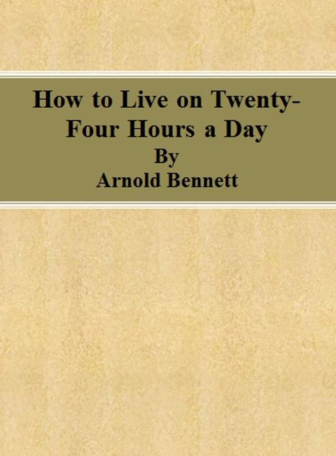 How to Live on Twenty-Four Hours a Day(Kobo/電子書)