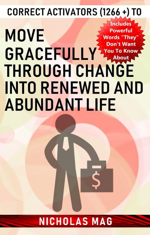 Correct Activators (1266 +) to Move Gracefully Through Change into Renewed and Abundant Life(Kobo/電子書)