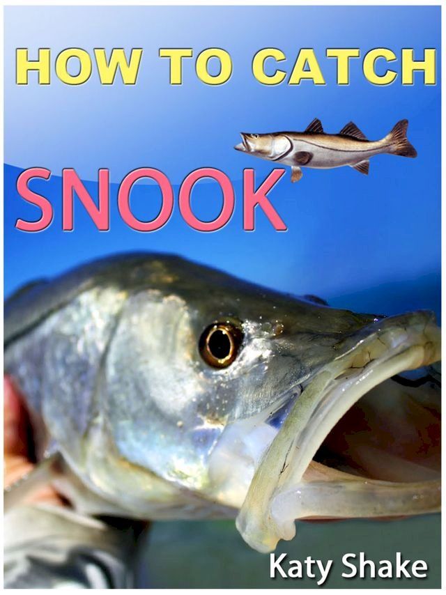  How To Catch Snook(Kobo/電子書)