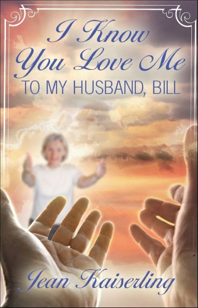  I Know You Love Me "To My Husband, Bill"(Kobo/電子書)