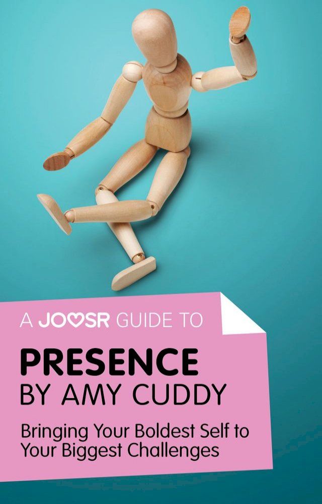  A Joosr Guide to... Presence by Amy Cuddy: Bringing Your Boldest Self to Your Biggest Challenges(Kobo/電子書)