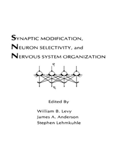 Synaptic Modification, Neuron Selectivity, and Nervous System Organization(Kobo/電子書)