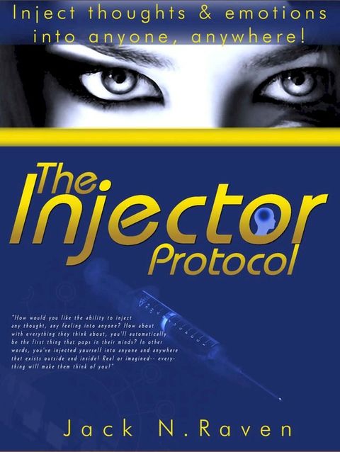 The Injector Protocol: How To Inject Your Essence Literally Into Everything!(Kobo/電子書)