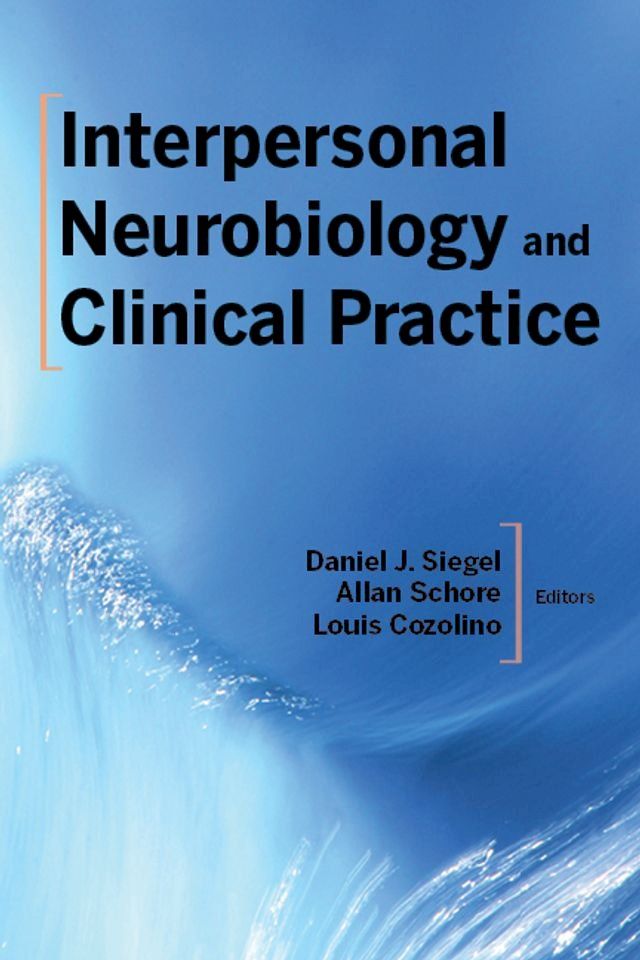  Interpersonal Neurobiology and Clinical Practice (Norton Series on Interpersonal Neurobiology)(Kobo/電子書)