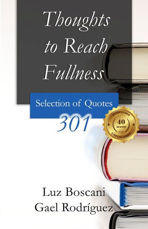 Thoughts to Reach Fullness. 301 Selection of Quotes(Kobo/電子書)