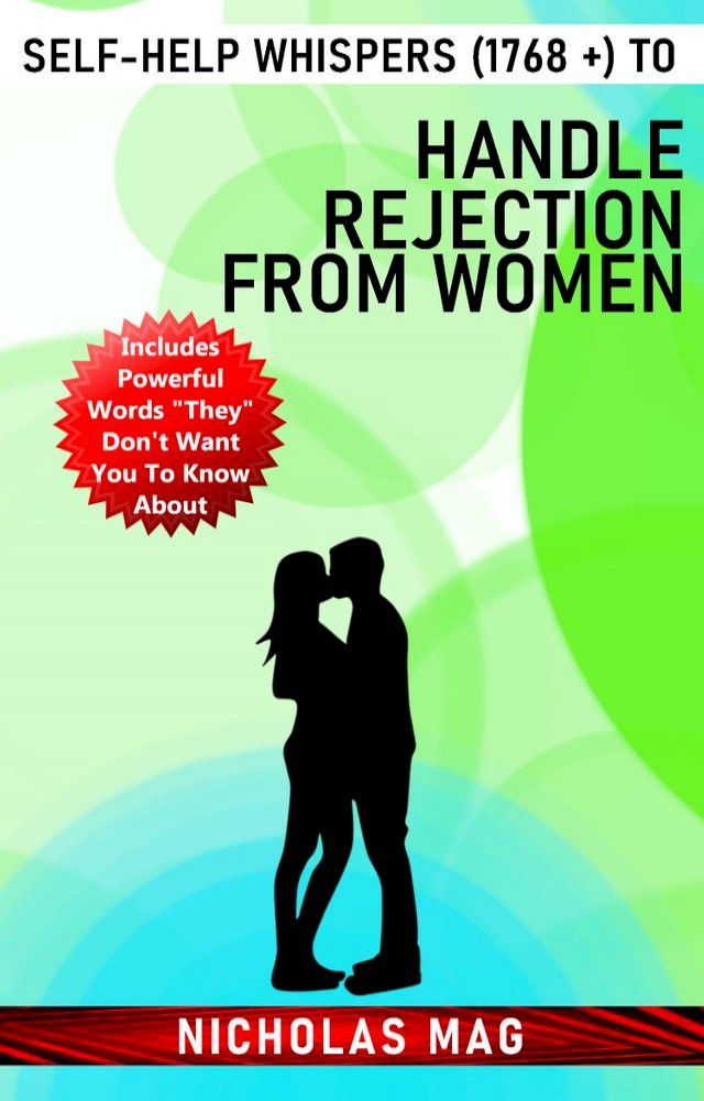  Self-Help Whispers (1768 +) to Handle Rejection From Women(Kobo/電子書)