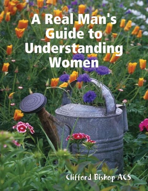 A Real Man's Guide to Understanding Women(Kobo/電子書)