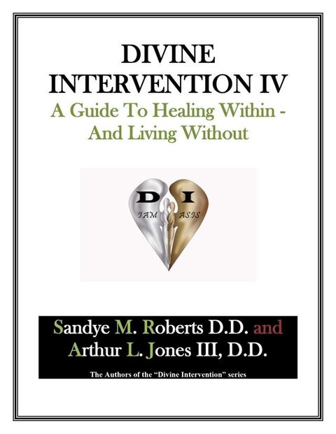 Divine Intervention IV: A Guide To Healing Within And Living Without(Kobo/電子書)