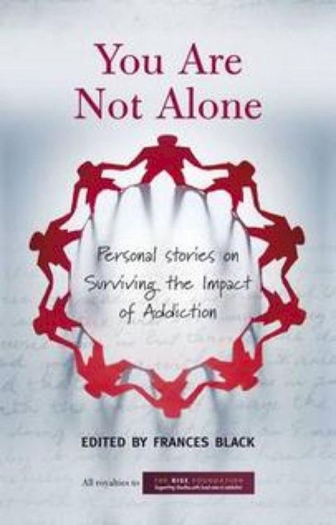 You Are Not Alone: Personal Stories on Surviving the Impact of Addiction(Kobo/電子書)