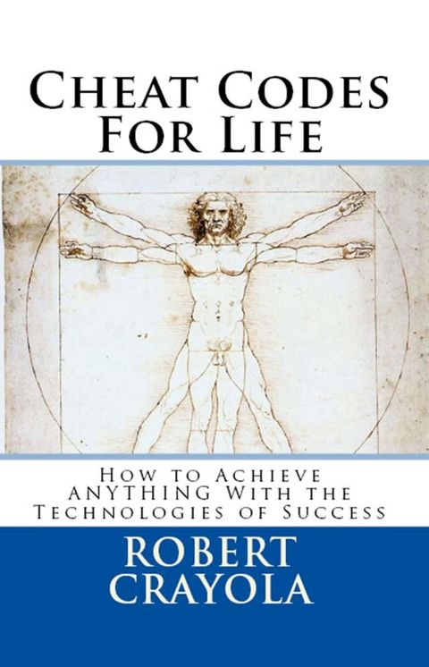 Cheat Codes for Life: How to Achieve Anything with the Technologies of Success(Kobo/電子書)