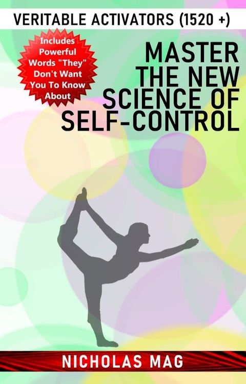 Master the New Science of Self-control: Veritable Activators (1520 +)(Kobo/電子書)