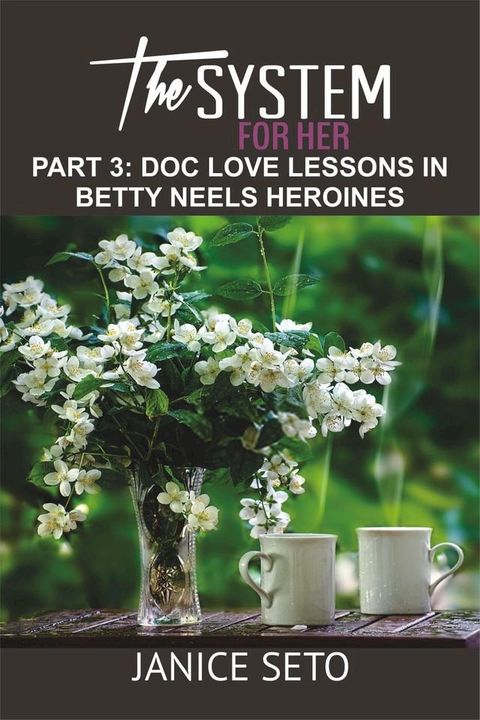 The System for Her, Part 3: Doc Love Lessons in Betty Neels Heroines(Kobo/電子書)